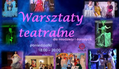 Warsztaty teatralne, instruktor Monika Markiewicz, dla młodzieży i dorosłych, poniedziałki 18:00 - 20:00