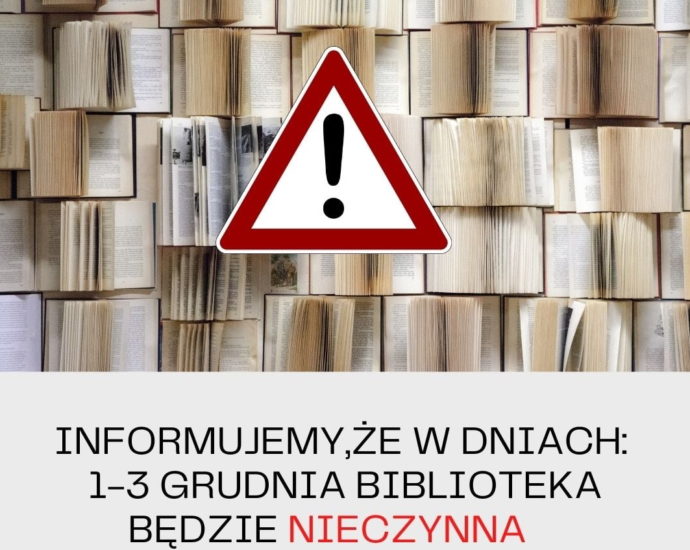 Informujemy,że w dniach 1-3 grudnia biblioteka będzie nieczynna.