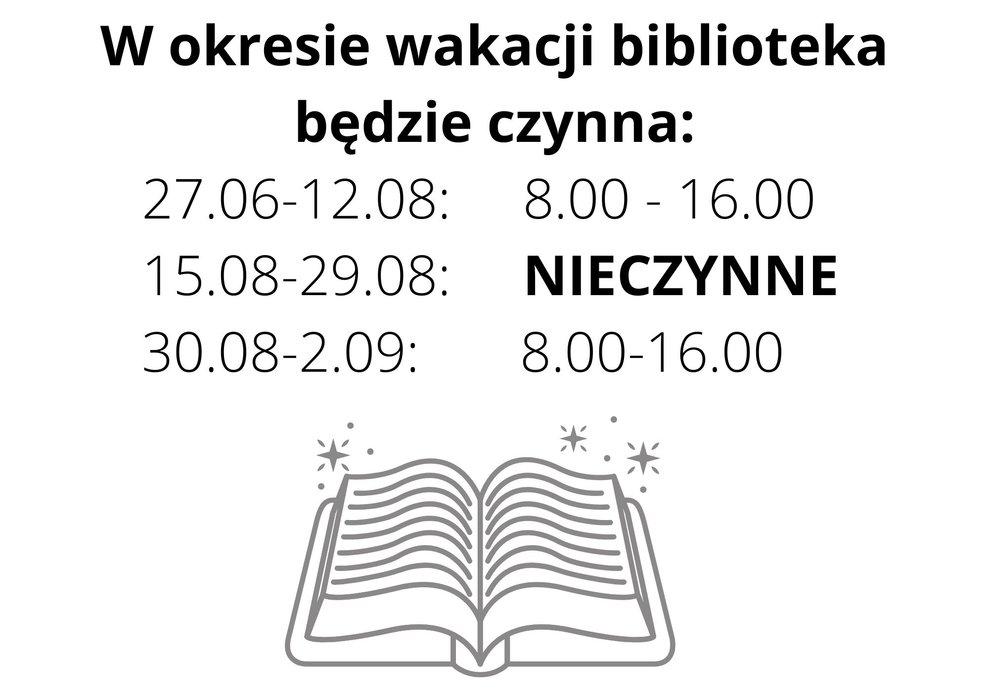 W okresie wakacji biblioteka będzie czynna: 27.06 - 12.08 godz. 08 :00 - 16:00, 15.08 - 29.08 nieczynne, 30.08 - 2.09. godz. 8:00 - 16:00