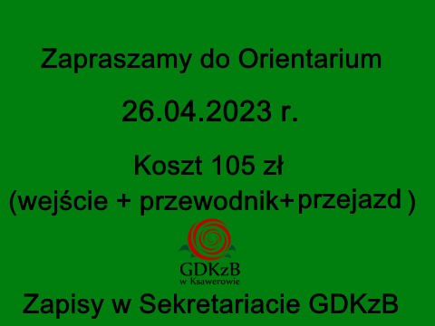 Zapraszamy do Orientarium 26.04.2023 r. koszt 105 zł (wejście, przewodnik, przejazd), zapisy w Sekretariacie GDKzB